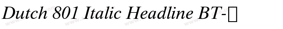 Dutch 801 Italic Headline BT字体转换